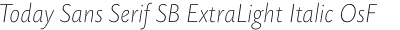Today Sans Serif SB ExtraLight Italic OsF